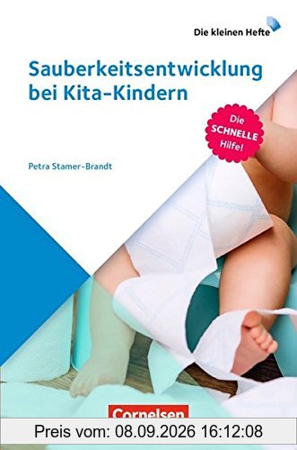 Die kleinen Hefte: Sauberkeitsentwicklung bei Kita-Kindern: Die schnelle Hilfe!. Ratgeber