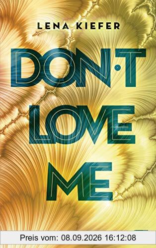 Don't LOVE me (Die Don't Love Me-Reihe, Band 1)
