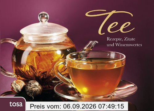 Tee: Rezepte, Zitate und Wissenswertes