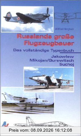 Russlands große Flugzeugbauer. Jakowlew, Mikojan/Gurjewitsch, Suchoj