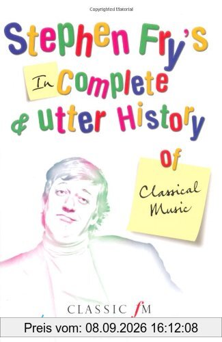 Stephen Fry's Incomplete and Utter History of Classical Music