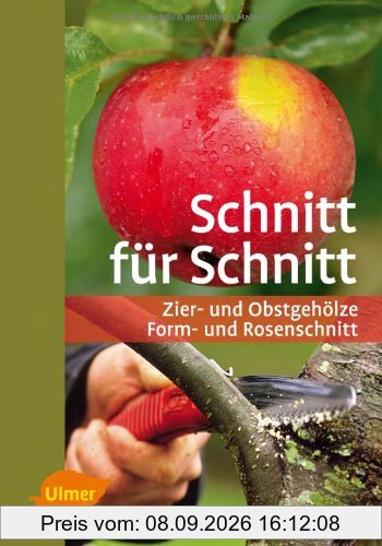 Schnitt für Schnitt: Zier- und Obstgehölze, Form- und Rosenschnitt