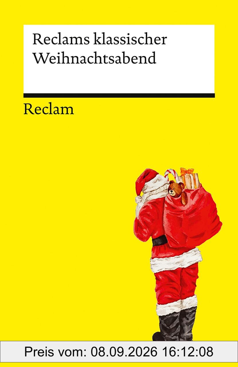 Reclams klassischer Weihnachtsabend: Lektüre für den Heiligabend und die Festtage – Mit klassischen Erzählungen, Gedichten und Geschichten (Reclams Universal-Bibliothek)