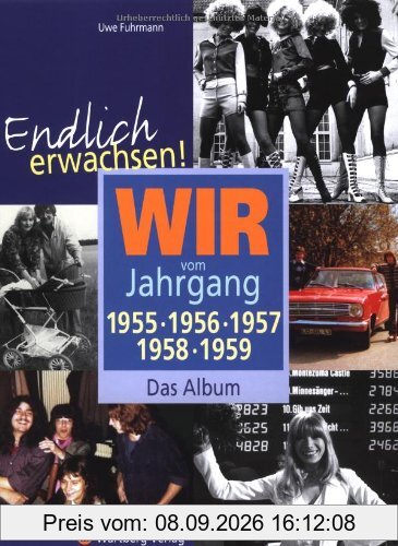 Endlich erwachsen! Wir vom Jahrgang 1955, 1956, 1957, 1958, 1959 - Das Album