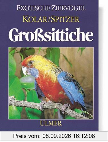 Grosssittiche. Haltung, Verhalten und Zucht