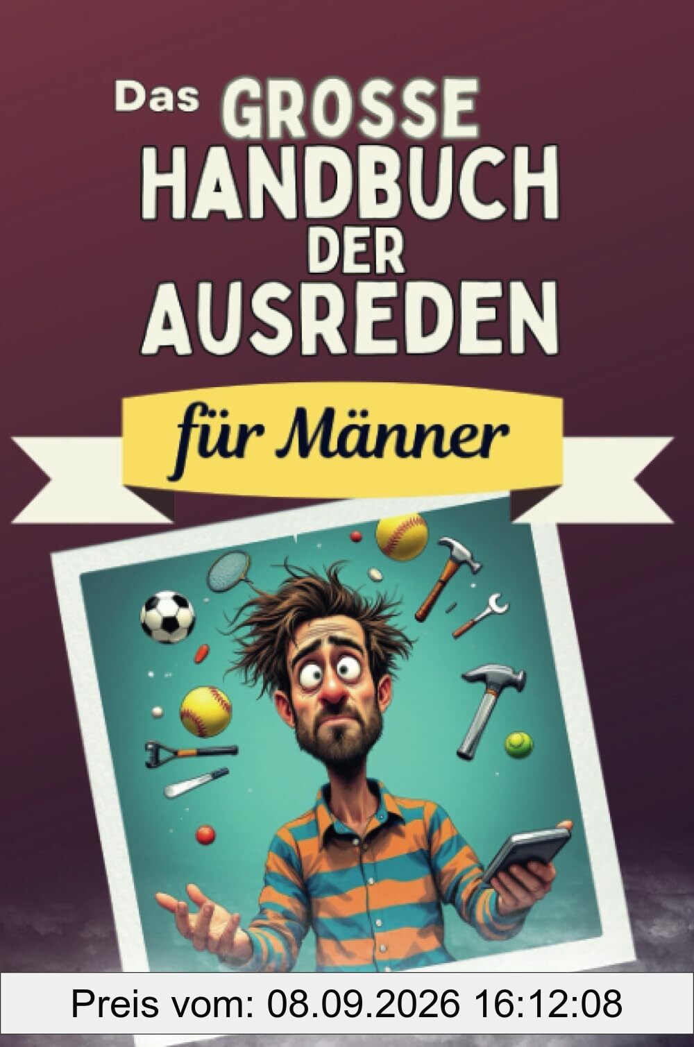 Das große Handbuch der Ausreden für Männer - Das perfekte Geschenk für Erwachsene und Teenager für Weihnachten und Geburtstag