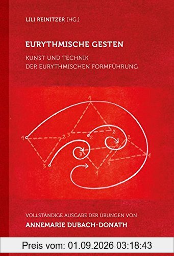 Eurythmische Gesten: Kunst und Technik der eurythmischen Formführung. Vollständige Ausgabe der Übungen von Annemarie Dubach-Donath