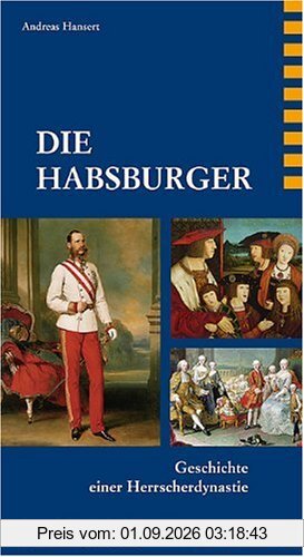 DIE HABSBURGER: Geschichte einer Herrscherdynastie
