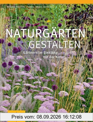 Naturgärten gestalten: Gärtnern im Einklang mit der Natur (GU Große Gartenratgeber)