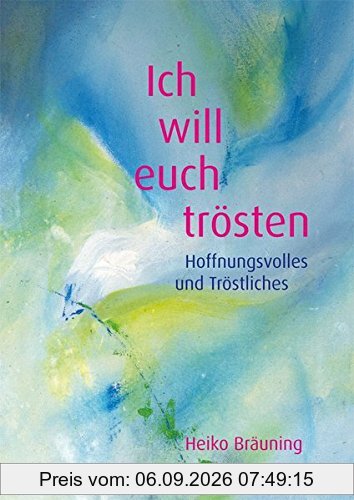 Ich will euch trösten - Hoffnungsvolles und Tröstliches (Jahreslosung 2016)