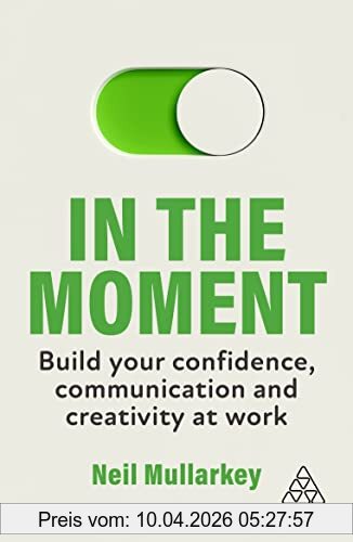 Mike Meyers In The Moment, Build Your Confidence, Communication And Creativity At Work