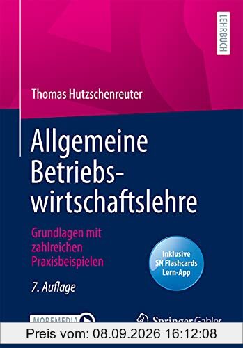 Allgemeine Betriebswirtschaftslehre: Grundlagen mit zahlreichen Praxisbeispielen