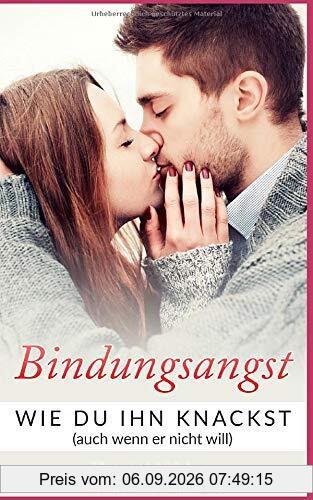 Bindungsangst: Wie Du IHN knackst (auch wenn er nicht will)