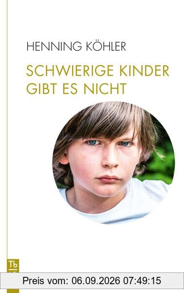 Schwierige Kinder gibt es nicht: Plädoyer für eine Umwandlung des pädagogischen Denkens (Tb fG: Taschenbuch Freies Geistesleben)
