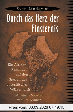 Durch das Herz der Finsternis: Ein Afrika-Reisender auf den Spuren des europäischen Völkermords