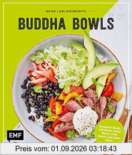 Meine Lieblingsrezepte – Buddha Bowls: Breakfast Bowls, Hot Bowls, Salad Bowls, Poke Bowls, und vieles mehr!