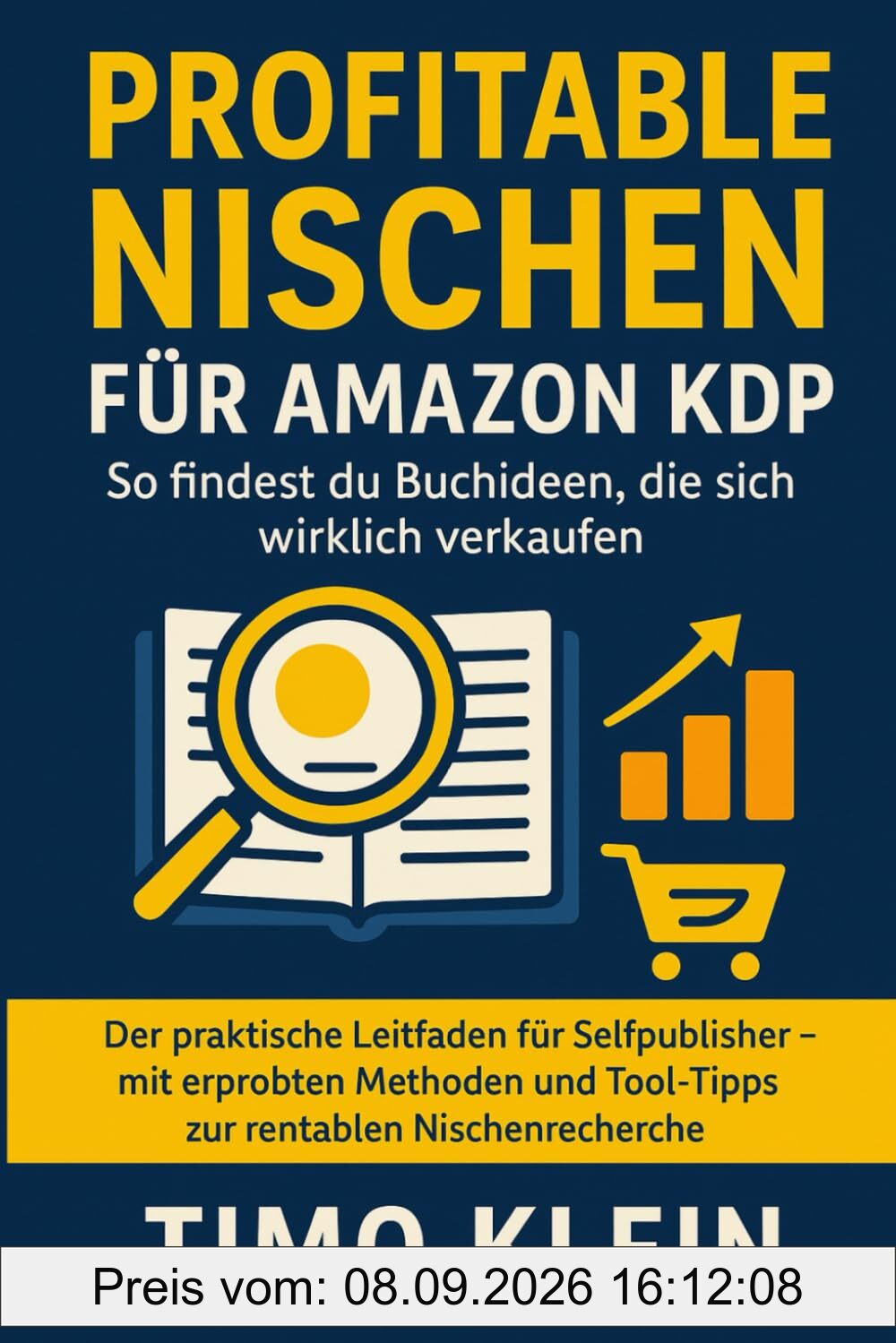 Profitable Nischen für Amazon KDP: So findest du Buchideen, die sich wirklich verkaufen: Der praktische Leitfaden für Selfpublisher – mit erprobten ... und Tool-Tipps zur rentablen Nischenrecherche