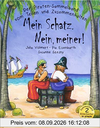 Piraten Sammelband Mein Schatz. Nein, meiner!: Der Piraten Sammelband vom Teilen und Zusammenhalten