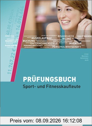 Prüfungsbuch Sport- und Fitnesskaufleute: Prüfungsbuch, 5., überarbeitete Auflage, 2013 (Fachqualifikation für Veranstaltungskaufleute, Band 3)