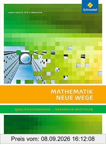 Mathematik Neue Wege SII - Ausgabe 2014 für Nordrhein-Westfalen: Qualifikationsphase Leistungskurs: Arbeitsbuch