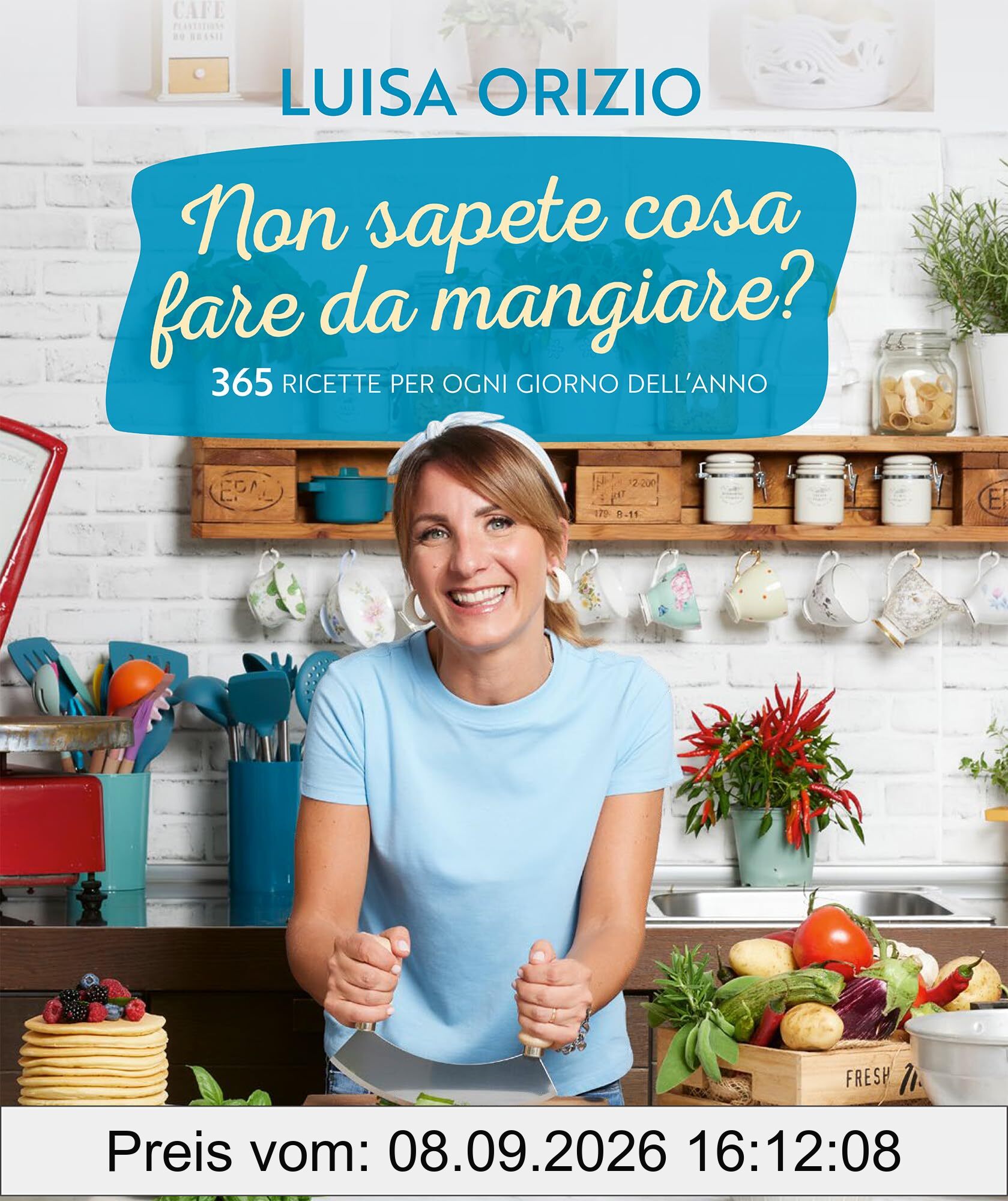 Non sapete cosa fare da mangiare? 365 ricette per ogni giorno dell'anno