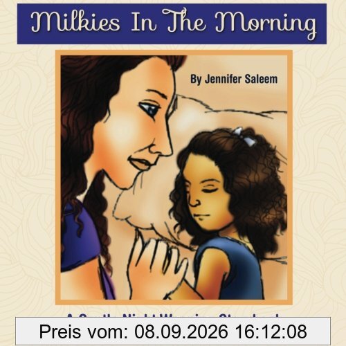 Milkies In The Morning: A Gentle Night Weaning Storybook
