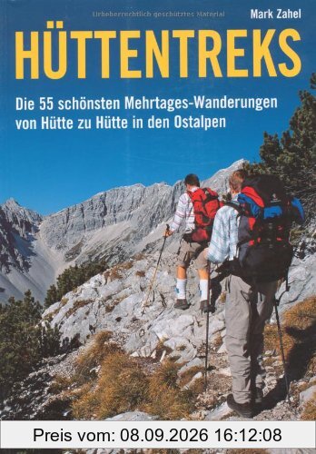 Hüttentreks: Die 55 schönsten Mehrtages-Wanderungen von Hütte zu Hütte in den Ostalpen