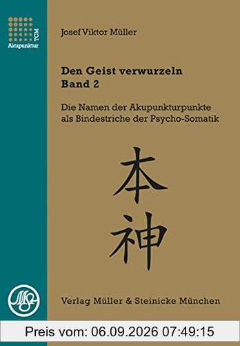 Den Geist verwurzeln - Band 2: Die psychosomatischen Profile der Fünf Wandlungsphasen