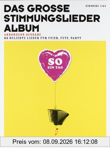Das große Stimmungslieder-Album: Achtzig beliebte Lieder für Feier, Fete, Party. Ausgabe für Akkordeon