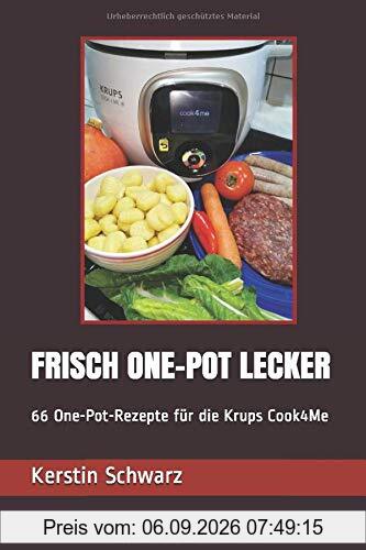 FRISCH ONE-POT LECKER: 66 One-Pot-Rezepte für die Krups Cook4Me