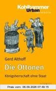 Die Ottonen: Königsherrschaft ohne Staat