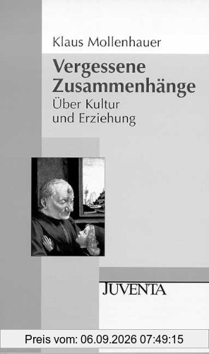 Vergessene Zusammenhänge: Über Kultur und Erziehung (Juventa Paperback)