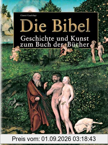 Die Bibel, Geschichte und Kunst zum Buch der Bücher