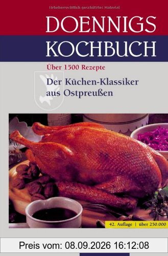 Doennigs KOCHBUCH - Das ostpreußische Familien-Kochbuch - Der Küchen-Klassiker aus OSTPREUSSEN mit über 1500 Rezepten - RAUTENBERG Verlag: Das ... aus Ostpreußen. Über 1500 Rezepte