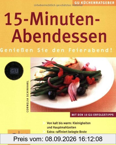 15-Minuten-Abendessen: Genießen Sie den Feierabend ! (GU KüchenRatgeber neu)