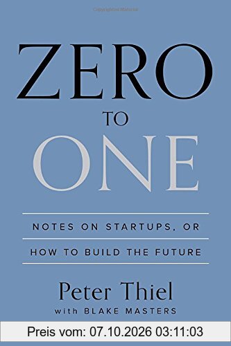 Zero to One: Notes on Startups, or How to Build the Future