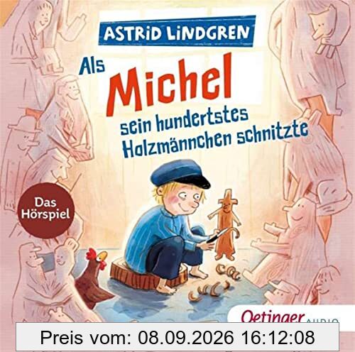 Als Michel sein hundertstes Holzmännchen schnitzte: Das Hörspiel (Michel aus Lönneberga)