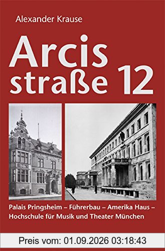 Arcisstraße 12: Palais Pringsheim - Führerbau - Amerika Haus - Hochschule für Musik und Theater München