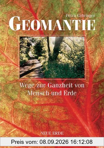 Geomantie: Wege zur Ganzheit von Mensch und Erde