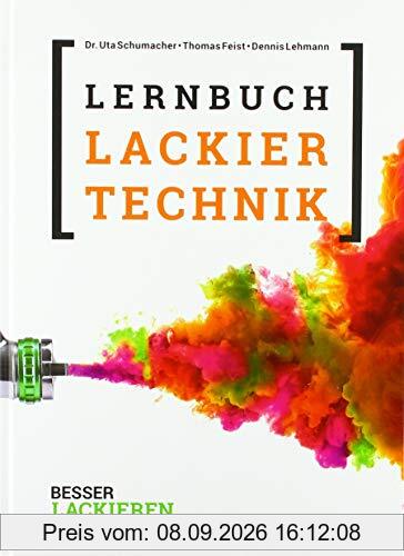 Das Lernbuch der Lackiertechnik: Grundlagen, Aufgaben und Prüfungsfragen für Verfahrensmechaniker/-innen der Beschichtungstechnik. 6. Auflage