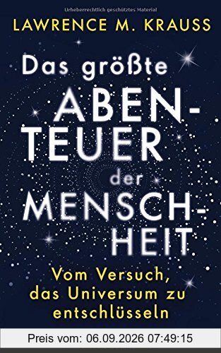 Das größte Abenteuer der Menschheit: Vom Versuch, das Universum zu entschlüsseln