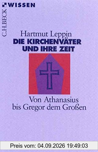 Die Kirchenväter und ihre Zeit (Beck'sche Reihe)