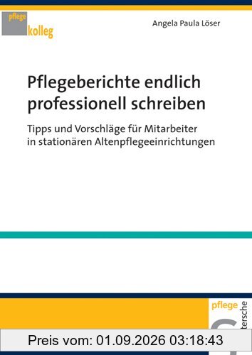Pflegeberichte endlich professionell schreiben