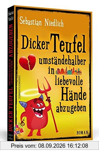 Dicker Teufel umständehalber in liebevolle Hände abzugeben: Roman