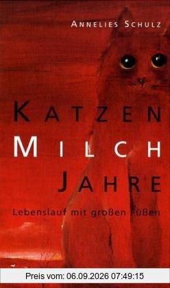 Katzenmilchjahre. Lebenslauf mit grossen Füssen