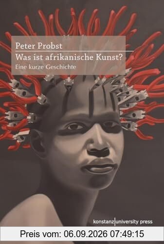 Was ist afrikanische Kunst?: Eine kurze Geschichte