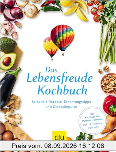 Das Lebensfreude-Kochbuch: Saisonale Rezepte, Ernährungstipps und Glücksimpulse (GU Themenkochbuch)