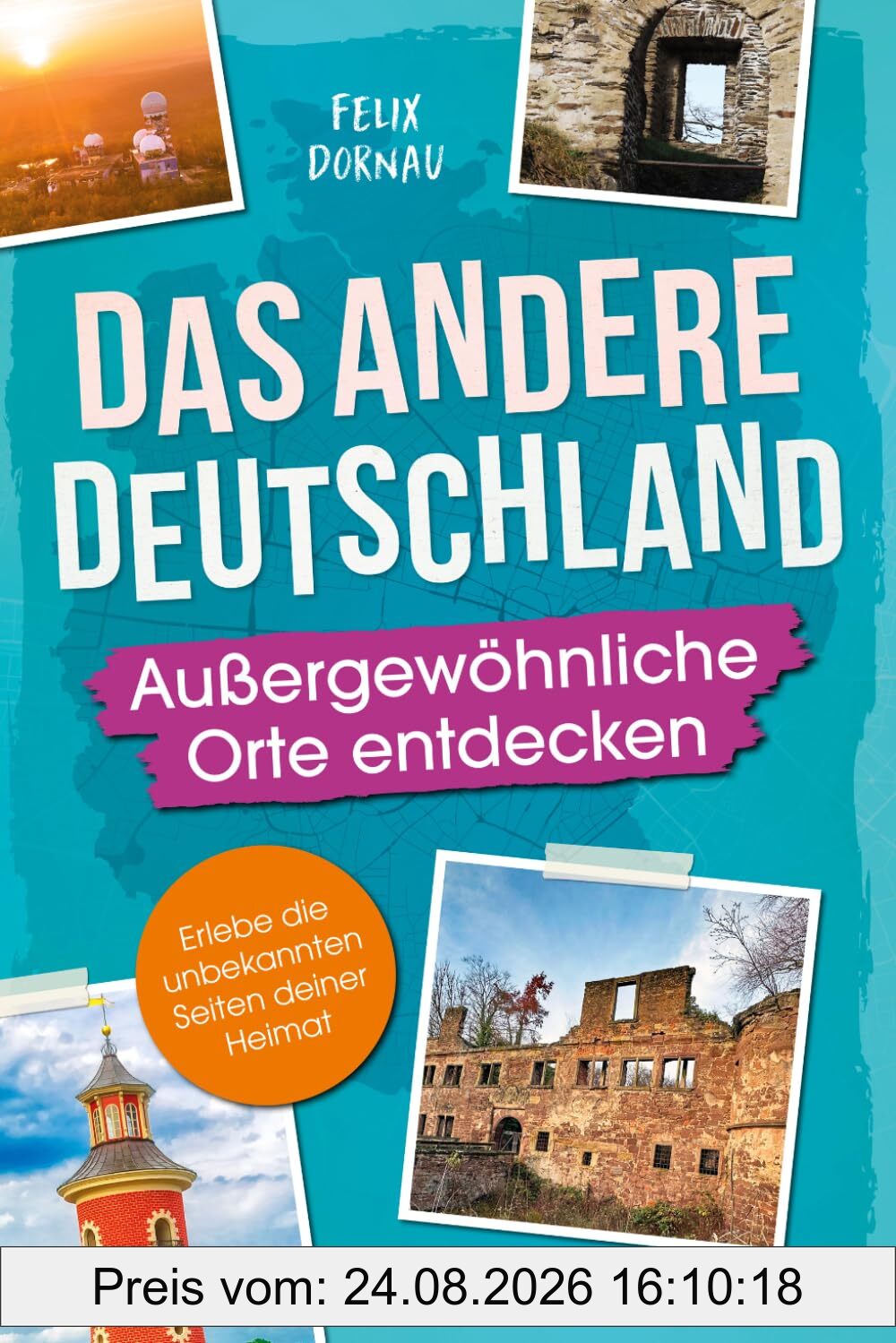 Das andere Deutschland – Außergewöhnliche Orte entdecken: Eine Reise zu verborgenen Schätzen, kuriosen Bauwerken und mysteriösen Schauplätzen – Erlebe die unbekannten Seiten deiner Heimat