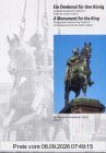 Ein Denkmal für den König. Das Reiterstandbild für Friedrich II. Unter den Linden in Berlin