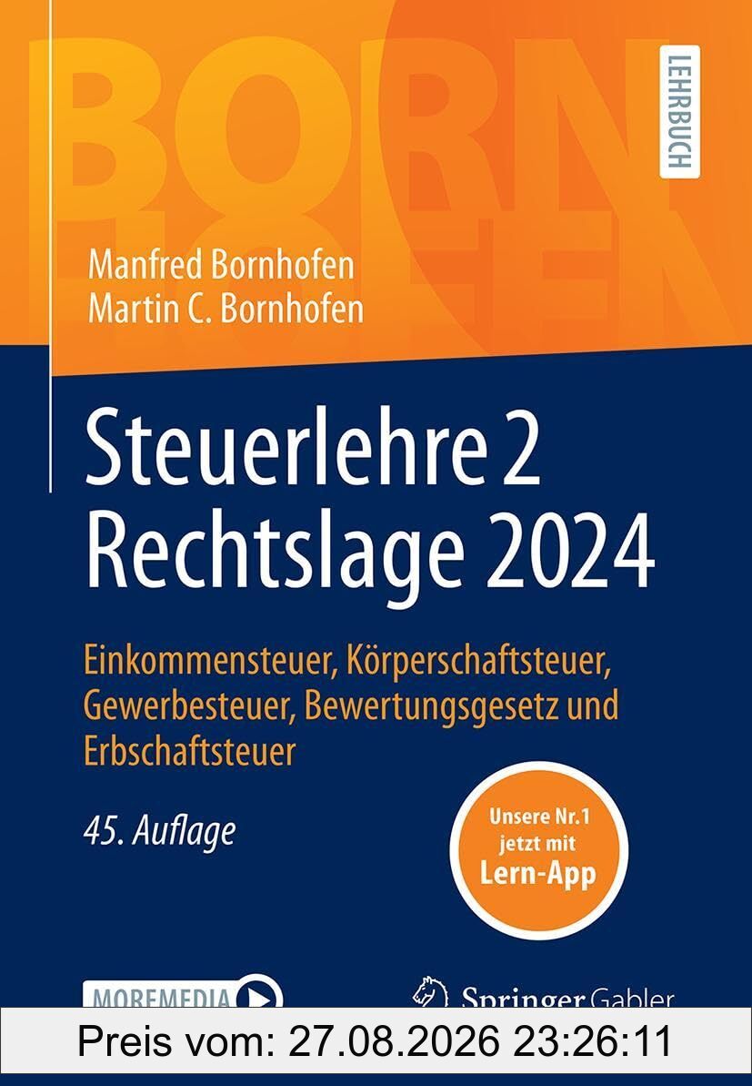 Steuerlehre 2 Rechtslage 2024: Einkommensteuer, Körperschaftsteuer, Gewerbesteuer, Bewertungsgesetz und Erbschaftsteuer (Bornhofen Steuerlehre 2 LB)